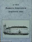 A váci Piarista Gimnázium Évkönyve 2002