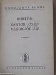 Börtön/Kántor József megdicsőülése