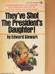 They've Shot the President's Daughter!