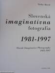 Slovenská Imaginatívna Fotografia 1981-1997/Slovak Imaginative Photography 1981-1997