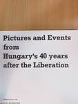 Pictures and Events from Hungary's 40 years after the Liberation