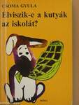 Elviszik-e a kutyák az iskolát?