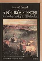 A Földközi-tenger és a mediterrán világ II. Fülöp korában I-III.