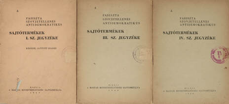 A fasiszta szovjetellenes antidemokratikus sajtótermékek I. sz. jegyzéke/A fasiszta szovjetellenes antidemokratikus sajtótermékek III. sz. jegyzéke/A fasiszta szovjetellenes antidemokratikus sajtótermékek IV. sz. jegyzéke