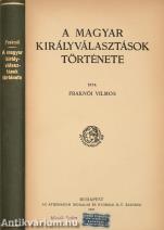 A magyar királyválasztások története