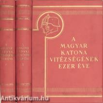 A magyar katona vitézségének ezer éve I-II.