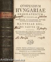 Compendium Hungariae Geographicum/Compendiolum regnorum Sclavoniae, Croatiae, Dalmatiae, Galliciae, et Lodomeriae, magnique principa tvs Transilvaniae geographicum (címkép hiány)