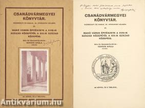 Makó város épitészete a XVIII-ik század közepétől a XIX-ik század közepéig (Főglein Antalnak dedikált példány)