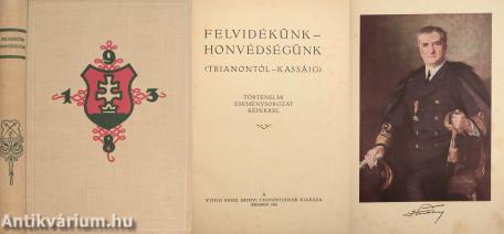 Felvidékünk - honvédségünk (Trianontól - Kassáig) (Tiltólistás kötet)