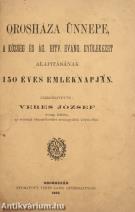 Orosháza ünnepe, a község és ág. hitv. evang. gyülekezet alapitásának 150 éves emléknapján