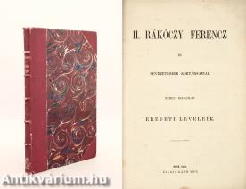 II. Rákóczy Ferencz és nevezetesebb kortársainak némely kiadatlan eredeti leveleik (A kötet szerepelt az ÁKV 1978. évi XII. aukciójának 511. tételeként.)