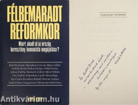 Félbemaradt reformkor (Dr. Antall József miniszterelnöknek dedikált példány Kovács K. Zoltán által.)