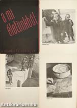 A mi életünkből (Az 1932-ben betiltott fotókiállítás képanyaga!)