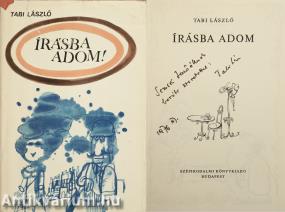 Írásba adom! (Semsei Jenőéknek dedikált példány) (Sajdik Ferenc rajzaival)