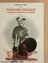 A sámánhit emlékei a magyar népi műveltségben