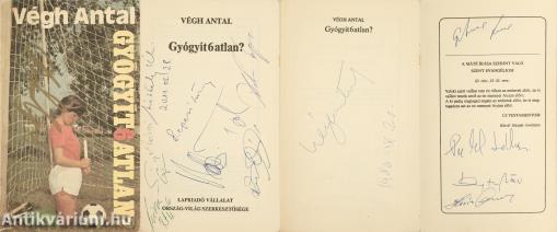 Gyógyít6atlan? (Nyilasi Tibor, Détári Lajos, Garaba Imre, Mészöly Kálmán, további öt labdarúgó, valamint  Puhl Sándor, Szepesi György és Végh Antal által is aláírt példány)