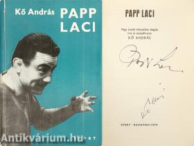 Papp Laci (Papp László háromszoros magyar olimpiai bajnok ökölvívó és Kő András szerző által aláírt példány)