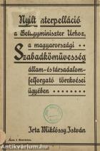 Nyilt interpelláció a belügyminiszter úrhoz, a magyarországi szabadkőművesség állam- és társadalomfelforgató törekvései ügyében