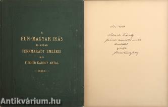 A hun-magyar irás és annak fennmaradt emlékei (Scheich Károly képviselőnek, volt '48-as honvédnak dedikált példány.)