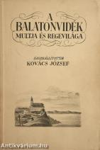 A Balatonvidék multja és regevilága (Borítóterv: Biczó András)