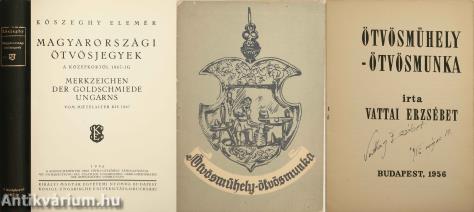 Magyarországi ötvösjegyek a középkortól 1867-ig/Ötvösműhely-ötvösmunka (Vattai Erzsébet által aláírt példány)