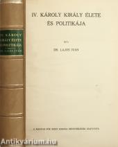 IV. Károly király élete és politikája