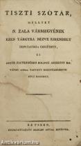 Tiszti szótár, melyet N(agyságos) Zala vármegyének ezen tárgyra nézve kirendelt deputatiója készített, és 1807dik esztendőben Boldog Asszony havának 26dikán tartott közgyülekezete jóvá hagyott