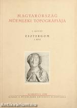 Magyarország műemléki topográfiája I. - Esztergom műemlékei