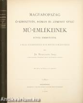 Magyarország ó-keresztyén, román és átmenet stylü mű-emlékeinek rövid ismertetése (Térképmelléklet nélküli példány.)