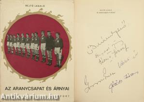 Az aranycsapat és árnyai (Grosics Gyula, Göröcs János, Tóth II. József, Várhidi Pál és Buzánszky Jenő labdarúgók, valamint Szepesi György sportkommentátor által aláírt példány)