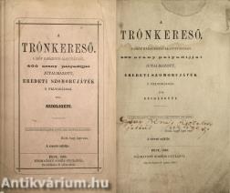 A trónkereső (Gyulai Pálnak dedikált példány) (A kötetről írt irodalomtörténeti tanulmány a leírásban olvasható.) (A könyv szerepelt az ÁKV 1977. évi XI. aukciójának 609. tételeként.)