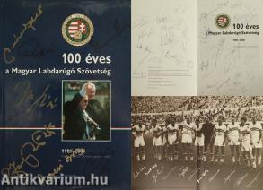 100 éves a Magyar Labdarúgó Szövetség (Grosics Gyula, Albert Flórián, Buzánszky Jenő, Rákosi Gyula, Szűcs Lajos, Szepesi György,  Puhl Sándor még 19 labdarúgó és további 6 személy által aláírt példány)
