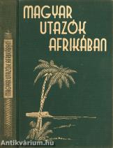 Magyar utazók Afrikában I-II.