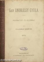 Gróf Andrássy Gyula. Politikai élet- és jellemrajz.