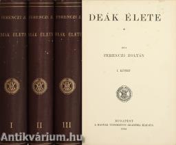 Deák élete I-III.