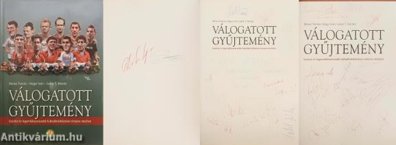 Válogatott gyűjtemény (Détári Lajos, Mészöly Kálmán, Nyilasi Tibor, Fenyvesi Máté, Gera Zoltán, Puhl Sándor,  a három szerző, további 18 labdarúgó, valmint 4 további személy által aláírt, dedikált példány)