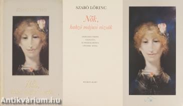 Nők, habzó májusi rózsák (Szász Endre által aláírt, számozott példány)