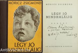 Légy jó mindhalálig (dedikált példány) (A kötetről írt irodalomtörténeti tanulmány a leírásban olvasható)