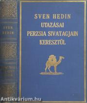 Sven Hedin utazásai Perzsia sivatagjain keresztül II.