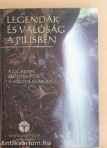 Legendák és valóság a Pilisben