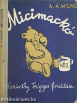 Micimackó - Fordította: Karinthy Frigyes. (Illusztrációk: Ernest H. Shepard)