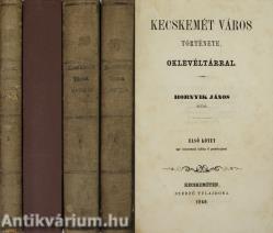Kecskemét város története, oklevéltárral I-IV.