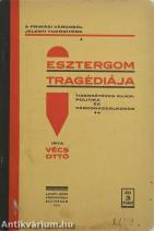 Esztergom tragédiája (Gróh József politikusnak dedikált példány.) 