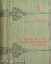 A szülőföld és honismeret könyve (Gróf Klebelsberg Kuno ajánlásával.)