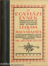 Az egyházi évnek, ünnepeinek és szertartásainak kimeritő leirása és magyarázata a művelt közönség számára