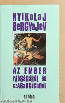 Az ember rabságáról és szabadságáról