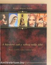 A képzeletet csak a valóság múlja felül