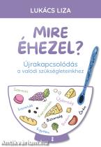 Mire éhezel?