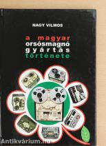 A magyar orsósmagnó gyártás története