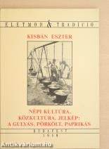 Népi kultúra, közkultúra, jelkép: a gulyás, pörkölt, paprikás